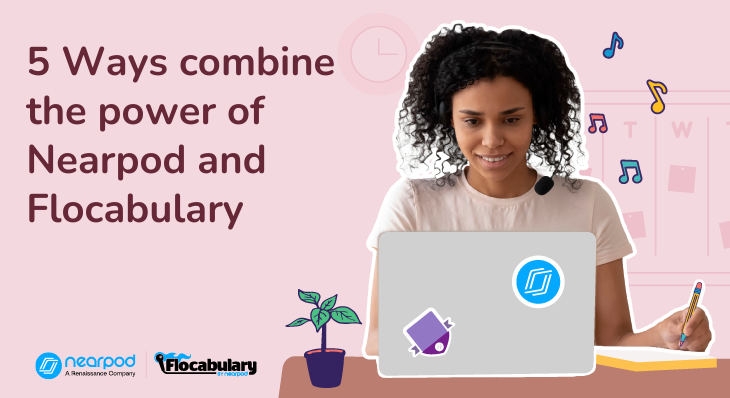 5 Ways combine the power of Nearpod and Flocabulary (Blog image)