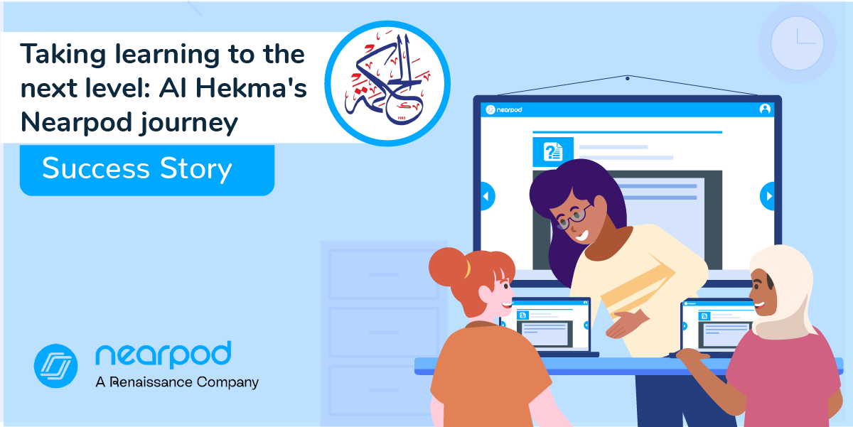 Taking learning to the next level - Al Hekma's Nearpod journey (Blog image)